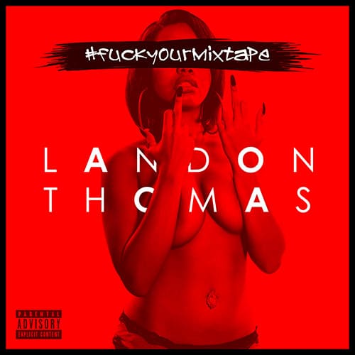 Fuck you mixtape by landon thomas.